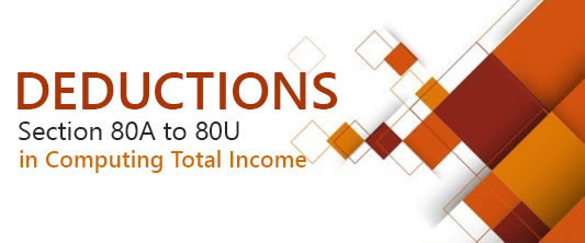 Deductions [Sections 80A to 80U (Chapter VIA)]